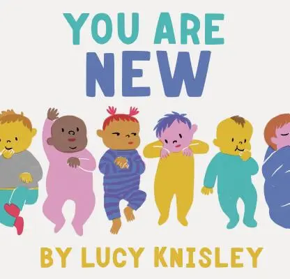 Si nová: (Knihy pre deti o novom dieťati, Kniha pre nastávajúce mamičky, Kniha s príbehmi o dieťati) - You Are New: (New Baby Books for Kids, Expectant Mother Book, Baby Story Book)