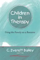 Deti v terapii: Využitie rodiny ako zdroja - Children in Therapy: Using the Family as a Resource