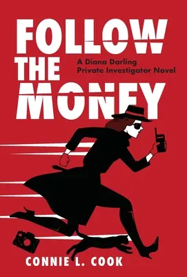 Sledujte peniaze: Súkromný detektívny román Diany Darlingovej - Follow the Money: A Diana Darling Private Investigator Novel