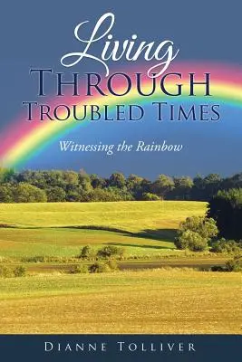 Život v pohnutých časoch: Svedectvo dúhy - Living Through Troubled Times: Witnessing the Rainbow