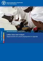 Analýza hodnotového reťazca kávy - príležitosti pre zamestnanosť mladých ľudí v Ugande - Coffee Value Chain Analysis - Opportunities for Youth Employment in Uganda