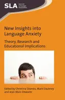 Nové pohľady na jazykovú úzkosť: Teória, výskum a dôsledky pre vzdelávanie - New Insights Into Language Anxiety: Theory, Research and Educational Implications