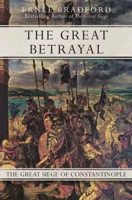 Veľká zrada: Veľké obliehanie Konštantínopolu - The Great Betrayal: The Great Siege of Constantinople