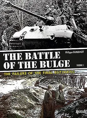 Bitka o výbežok. Zväzok 1: Neúspech záverečnej bleskovej vojny - The Battle of the Bulge. Volume 1: The Failure of the Final Blitzkrieg