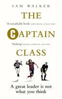 Kapitánska trieda - Skrytá sila, ktorá stojí za najlepšími tímami sveta - Captain Class - The Hidden Force Behind the World's Greatest Teams
