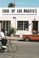 Duša Los Angeles: Sprievodca 30 výnimočnými zážitkami - Soul of Los Angeles: A Guide to 30 Exceptional Experiences