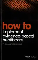 Ako zaviesť zdravotnú starostlivosť založenú na dôkazoch - How to Implement Evidence-Based Healthcare