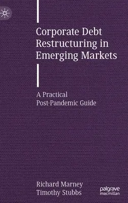 Reštrukturalizácia podnikových dlhov na rozvíjajúcich sa trhoch: Praktická príručka po skončení pandémie - Corporate Debt Restructuring in Emerging Markets: A Practical Post-Pandemic Guide