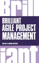 Brilliant Agile Project Management - Praktický sprievodca používaním agilných metód, Scrum a Kanban - Brilliant Agile Project Management - A Practical Guide to Using Agile, Scrum and Kanban