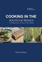 Varenie na juhu Francúzska - elegantný pohľad na klasické francúzske jedlá - Cooking in the South of France - An Elegant View on Classic French Dishes