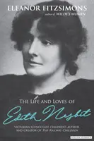 Život a lásky E. Nesbitovej: Autorka knihy The Railway Children (Deti železnice) - Life and Loves of E. Nesbit: Author of The Railway Children