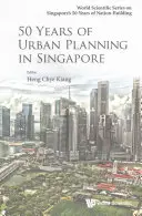 50 rokov mestského plánovania v Singapure - 50 Years of Urban Planning in Singapore