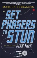 Nastavenie fázerov na omráčenie - 50 rokov Star Treku - Set Phasers to Stun - 50 Years of Star Trek
