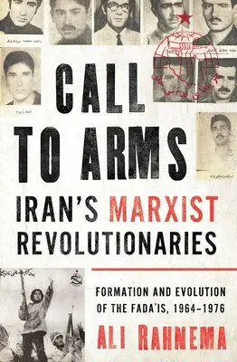 Volanie do zbrane: iránski marxistickí revolucionári: Fada'is, 1964-1976: formovanie a vývoj - Call to Arms: Iran's Marxist Revolutionaries: Formation and Evolution of the Fada'is, 1964-1976