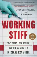 Working Stiff: Dva roky, 262 tiel a tvorba súdneho lekára - Working Stiff: Two Years, 262 Bodies, and the Making of a Medical Examiner