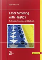 Laserové spekanie plastov: Technológia, procesy a materiály - Laser Sintering with Plastics: Technology, Processes, and Materials