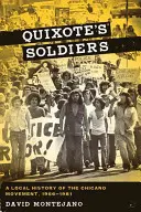 Quijotovi vojaci: Miestne dejiny hnutia Chicano, 1966-1981 - Quixote's Soldiers: A Local History of the Chicano Movement, 1966-1981