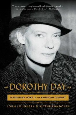 Dorothy Dayová: Dissenting Voice of the American Century (Hlas nesúhlasu amerického storočia) - Dorothy Day: Dissenting Voice of the American Century