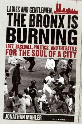 Dámy a páni, Bronx horí: rok 1977, baseball, politika a boj o dušu mesta - Ladies and Gentlemen, the Bronx Is Burning: 1977, Baseball, Politics, and the Battle for the Soul of a City