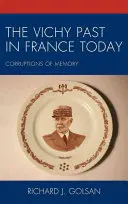 Minulosť Vichy v dnešnom Francúzsku: Poškodenie pamäti - The Vichy Past in France Today: Corruptions of Memory
