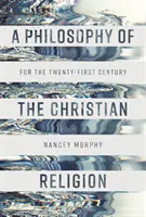 Filozofia kresťanského náboženstva - pre dvadsiate prvé storočie - Philosophy of the Christian Religion - For the Twenty-first Century