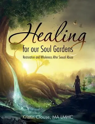 Liečba pre našu dušu Záhrady: Obnova a celistvosť po sexuálnom zneužívaní - Healing for Our Soul Gardens: Restoration and Wholeness after Sexual Abuse