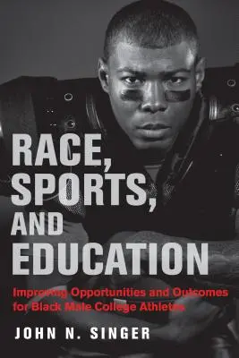 Rasa, šport a vzdelanie: Zlepšenie príležitostí a výsledkov černošských vysokoškolských športovcov - Race, Sports, and Education: Improving Opportunities and Outcomes for Black Male College Athletes