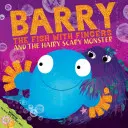 Ryba Barry s prstami a chlpatá strašidelná príšera - Barry the Fish with Fingers and the Hairy Scary Monster