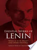 Základné diela Lenina: Čo treba urobiť? a iné spisy - Essential Works of Lenin: What Is to Be Done? and Other Writings