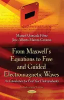 Od Maxwellových rovníc k voľným a usmerneným elektromagnetickým vlnám - úvod pre študentov prvého ročníka - From Maxwells Equations to Free & Guided Electromagnetic Waves - An Introduction for First-Year Undergraduates