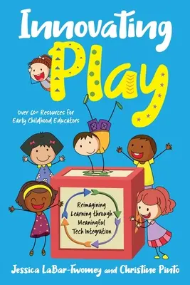 Inovatívna hra: Hráčska hra: nové poňatie učenia prostredníctvom zmysluplnej integrácie technológií - Innovating Play: Reimagining Learning through Meaningful Tech Integration
