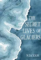 Tajný život ľadovcov - The Secret Lives of Glaciers