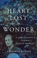 Srdce stratené v zázraku: Život a viera Gerarda Manleyho Hopkinsa - A Heart Lost in Wonder: The Life and Faith of Gerard Manley Hopkins