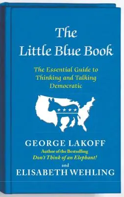 Malá modrá kniha: Základný sprievodca demokratickým myslením a rozprávaním - The Little Blue Book: The Essential Guide to Thinking and Talking Democratic