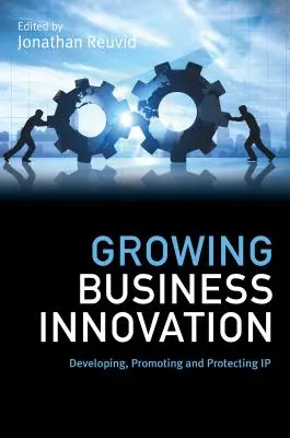 Pestovanie inovácií v podnikaní: Vývoj, podpora a ochrana duševného vlastníctva - Growing Business Innovation: Developing, Promoting and Protecting IP