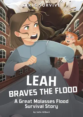 Leah Braves the Flood: Príbeh o prežití veľkej melasovej záplavy - Leah Braves the Flood: A Great Molasses Flood Survival Story