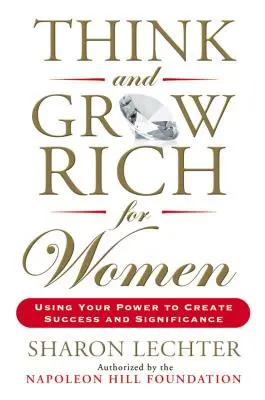Mysli a zbohatni pre ženy: Využívajte svoju silu na dosiahnutie úspechu a významu - Think and Grow Rich for Women: Using Your Power to Create Success and Significance