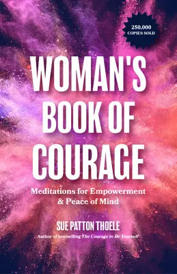 Kniha odvahy pre ženy: Meditácie pre posilnenie a pokoj duše - The Woman's Book of Courage: Meditations for Empowerment & Peace of Mind
