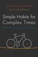 Jednoduché návyky pre zložitú dobu: Silné praktiky pre lídrov - Simple Habits for Complex Times: Powerful Practices for Leaders