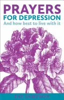 Modlitby za depresiu - A ako s ňou najlepšie žiť - Prayers for Depression - And how to best live with it
