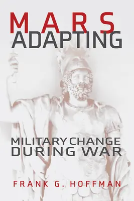 Mars sa prispôsobuje: Vojenské zmeny počas vojny - Mars Adapting: Military Change During War