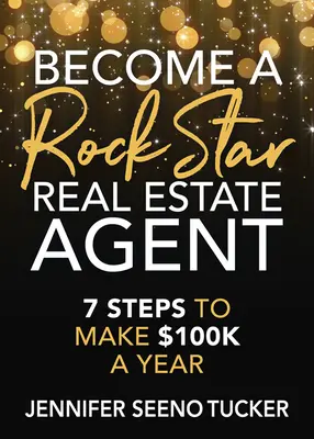 Staňte sa realitným maklérom: 7 krokov, ako zarobiť 100 tisíc dolárov ročne - Become a Rock Star Real Estate Agent: 7 Steps to Make $100k a Year