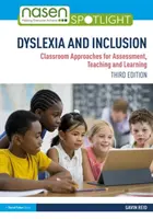 Dyslexia a inklúzia: Prístupy k hodnoteniu, vyučovaniu a učeniu v triede - Dyslexia and Inclusion: Classroom Approaches for Assessment, Teaching and Learning