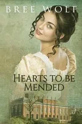Srdcia, ktoré treba napraviť: A Regency Romance - Hearts to Be Mended: A Regency Romance