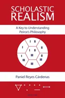 Scholastický realizmus: Kľúč k pochopeniu Peirceovej filozofie - Scholastic Realism: A Key to Understanding Peirce's Philosophy