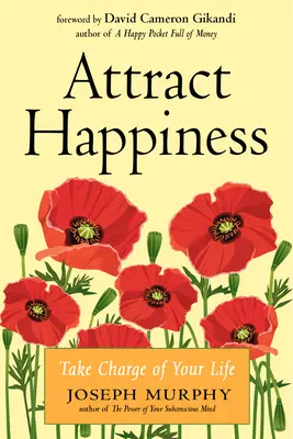 Prilákajte si šťastie: Prevezmite kontrolu nad svojím životom - Attract Happiness: Take Charge of Your Life