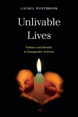 Neživotné životy: Násilie a identita v transrodovom aktivizme - Unlivable Lives: Violence and Identity in Transgender Activism