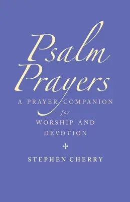 Žalmové modlitby: Spoločník pre uctievanie a zbožnosť - Psalm Prayers: A Companion for Worship and Devotion