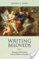 Písanie milovaných: Humanistický petrarcizmus a rodová politika - Writing Beloveds: Humanist Petrarchism and the Politics of Gender