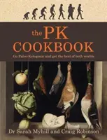 Kuchárska kniha Pk: Paleo-ketogénna a získajte to najlepšie z oboch svetov - The Pk Cookbook: Go Paleo-Ketogenic and Get the Best of Both Worlds